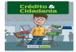 Crédito & Cidadania - procon.campinas.sp.gov.br · do vermelho e equilibrar o orçamento pode ser mais fácil do ... contratação de crédito com menores taxas de juros. Cartilha