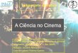 A Ciência no Cinema · pública sobre determinado assunto ou ... ecológicos e a Guerra Fria fizeram o cinema ... Slide 1 Author: