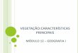 VEGETAÇÃO:CARACTERÍSTICAS PRINCIPAIS - Geografiageografia.oside.com.br/1_EM/MODULO_12_GEOG_I.pdf · ACICULIFOLIADAS Vegetação que 