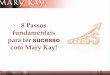 8 Passos fundamentais · • O que você quer para sua vida? • Quanto que você quer ganhar com a Mary Kay? Quando? • Qual o carro dos seus sonhos? ... 3 ESTRELAS: Pessoas que