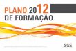 PLANO 2012 DE FORMAÇÃO - sgs.com/media/Local/Portugal/Documents/Brochures/SGS... · formação, a realizar nas modalidades intra e inter empresas, ... • Gestão do stress 