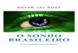 BRYAN JAY BOST - igrejanascasas.comigrejanascasas.com/wp-content/uploads/2017/07/O-Sonho-Brasileiro... · Começar a pensar assim fazia meus olhos brilharem, como, de fato, ainda