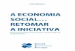 A ECONOMIA SOCIAL… RETOMAR A INICIATIVA · famílias» (cooperativas, mutualidades, associações e fundações), as instituições paritárias e as ... 3. O desenvolvimento económico