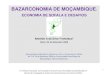 BAZARCONOMIA DE MOÇAMBIQUE - IESE | Instituto de … · indicação explícita sobre o referencial ... olham para a teoria económica com espírito de fé e dogmatismo sabem 