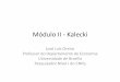 Módulo II - Kalecki · • O primeiro caso aplica-se ao setor industrial onde o excesso de capacidade ... –Distribuição de renda a qual é, em geral, insuficiente para gerar