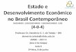 Estado e Desenvolvimento Econômico no Brasil Contemporâneo · –Dinâmica do crescimento industrial: ora ampliando a capacidade produtiva (quando a economia cresce), ora utilizando