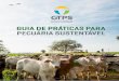GUIA DE PRÁTICAS PARA PECUÁRIA SUSTENTÁVEL · 4 BEM ESTAR NA FAZENDA1 Esta publicação é parte do guia para o produtor para produção pecuária sustentável do GTPS. O guia