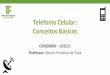 Telefonia Celular: Conceitos Básicoswiki.sj.ifsc.edu.br/wiki/images/2/27/CMS60808_Aula_04_-_Conceitos... · Central de Controle e Comutação (CCC) Interface com a rede de telefonia