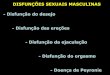 DISFUNÇÕES SEXUAIS MASCULINAS - Disfunção das ereções …files.drresumo.webnode.com.br/200000456-e8eb2e9e53/DISFUNÇÃO... · - dosar testosterona total e livre, dosar LH -