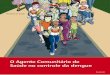 O Agente Comunitário de Saúde no controle da denguemosquito.saude.es.gov.br/Media/dengue/Arquivos/cartilha_acs_dengue... · Em espanhol: El agente comunitario de salud en el control