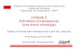 Unidade 3 Aritmética Computacional Uma breve introduçãocalazans/undergrad/arq1/aulas/aritcomp.pdf · » soma, subtração, multiplicação e divisão ... Aritmética: revisão