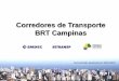 Corredores de Transporte BRT Campinas · Projeções realizadas com base em dados de produção e atração de viagens, matrículas, população e empregos por zona, obtidos através