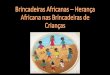 A diversidade cultural do Brasil está fortemente ligada à ... · As brincadeiras que você vai ver, precisam de ... ESCRAVOS DE JÓ ... CORDA Preferida pelas crianças, tanto na