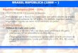BRASIL REPÚBLICA (1889 REPÚBLICA VELHA (1889 1930) · BRASIL REPÚBLICA (1889 –) REPÚBLICA VELHA (1889 –1930) • Política dos Governadores: acordo firmado entre o presidente