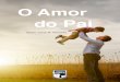 O Amor - projetocasteloforte.com.brprojetocasteloforte.com.br/wp-content/uploads/2016/04/O-Amor-do... · forma invisível na nossa vida. No silêncio do grito da nossa alma, se descobre