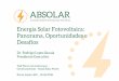 Energia Solar Fotovoltaica: Panorama, … 1. Representar e promover o setor solar fotovoltaico no país e no exterior • Governo, empresas, mídia, ONGs, sociedade civil, entre outros