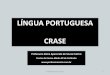 LÍNGUA PORTUGUESA CRASE - professorasonia.com.brprofessorasonia.com.br/wp-content/uploads/2016/04/crase-projeto... · • PRONOMES EM GERAL* Isso é comum a muita gente. Mostrou-se