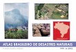 Atlas de Desastres Naturais do Brasil 1991 a 2012 · Apresentação O conhecimento dos fenômenos climáticos e dos desastres naturais e tecnológicos a que nosso território está