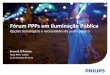 Fórum PPPs em Iluminação Pública - hiria.com.brhiria.com.br/agenda-de-eventos/ip2014/pdfs/Bruno-DAntonio-IP-2014... · •volume de tráfego motorizado •tráfego de pedestres