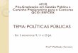 TEMA: POLÍTICAS PÚBLICAS - Prof. Walfredo Ferreira · sociedade de economia mista, empresas públicas e consórcio público. Administração Indireta ... Empresa Pública . Sociedade