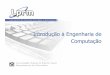Introdu§£o   Engenharia de Computa§£o - inf.ufes.br zegonc/material/Introducao_Eng_Comp/AULA3.pdf 