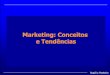 Marketing: Conceitos e Tendênciasmecanica.ufes.br/.../files/field/anexo/7._marketing_-conceitos.pdf · AMBIENTE DE MARKETING ... Desenvolvimento Tecnológico Compras M A R G E M