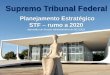 Planejamento Estratégico STF rumo a 2020 · Supremo Tribunal Federal STF – rumo a 2020 Aprovado em Sessão Administrativa de 9/12/2015 Planejamento Estratégico