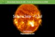 Sistema Solar – O Sol - astronomiaufabc.files.wordpress.com · um estoque para gerar energia pela fusão nuclear de hidrogênio. •A energia é liberada em forma de dois pósitrons