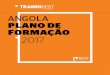 ANGOLA PLANO DE FORMAÇÃO 2017 - trainingest.comtrainingest.com/wp-content/uploads/2016/12/tg_plano_forma_2017_AO.pdf · O elevado grau de especialização e complexidade das actividades