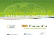 Espanha - Enterprise Europe Network · 4 Espanha: Guia de Mercado 1. Espanha – Dados Gerais Organização territorial: 17 Comunidades Autónomas (Andalucía, Aragón, Asturias,