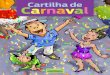 Cartilha de Carnaval - carnaxe.com.br · 4 Cartilha de Carnaval ... que remonta aos cultos aos deuses da fertilidade do solo e da colheita agrícola. Transformou-se em festividade