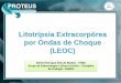 Litotripsia Extracorpórea por Ondas de Choque (LEOC)rvmais.com.br/homologacao/proteus/2016/aulas/07-04/07-04 - 16H10... · Tratamento intervencionista em litíase urinária ... Fluoroscopia
