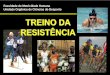 TREINO DA RESISTÊNCIA - areas.fmh.utl.ptareas.fmh.utl.pt/~apaulo/Gestão_Desporto/Metodologia do Treino... · RESISTÊNCIA. O objectivo do treino de resistência consiste em manter