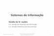 Sistemas de Informação · 2018-09-05 · Sistemas de Informação Gestão de SI- seções 4.1: Gestão de Sistemas de Informação 4.2: Gestão eletrônica de documentos Prof. Me
