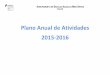 Plano Anual de Atividades 2015-2016 - Início 2015-2016.pdf · 2016-01-16 · O Presidente do Conselho Pedagógico: ... Realização de uma atividade alusiva ao tema Sensibilizar