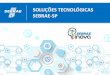 SOLUÇÕES TECNOLÓGICAS SEBRAE-SPibae.produtoraalphanet.com.br/.../downloads/boletins/inova-sebrae.pdf · O SEBRAE –SP desenvolveu um Programa de Soluções Tecnológicas , 