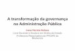 A transformação da governança na Administração Públicaejud2.trtsp.jus.br/wp-content/uploads/2018/05/Irene-Patrícia... · A transformação da governança na Administração