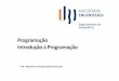 Programação Introdução à Programação - di.ubi.ptsebastiao/Ensino/UBI/2018-2019/PROG/Teorica/... · - Emprega uma linguagem intermediária entre a linguagem natural e uma linguagem