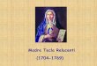 Madre Tecla Relucenti (1704-1769) - monsignormarcucci.com · paróquia - por Padre Domenico Damiani; a madrinha foi a Senhora Maria Diana Carozi. ... menos um ano e meio, Tecla sentiu-se