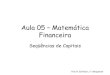 Aula 05 – Matemática Financeira · conjuntos tenham algumas características como periodicidade, uniformidade, crescimento, etc. de acordo com certas leis matemáticas. ... 0,02