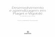 Desenvolvimento e aprendizagem em Piaget e Vigotski · Na Psicologia, a abordagem interacionista tem em Jean Piaget e em Lev Vigotski dois de seus maiores expoentes. Assim, a aná‑