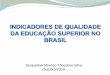 Indicadores de Qualidade da Educação Superior - ufjf.br§ão-SINAES.pdf · Indicadores de Qualidade do Sinaes - Jacqueline Moreno Theodoro Silva ... (0,05.NF) + (0,025. NA) Calculado