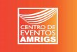 O Centro de Eventos AMRIGS possui o selo deamrigs.com.br/evt_documentos/centro_eventos_amrigs.pdf · Estacionamento: O Centro de Eventos AMRIGS oferece amplo estacionamento, com capacidade