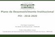 Plano de Desenvolvimento Institucional - unifesp.br · • Responsabilidade Social da IES (Enfatizar a contribuição à inclusão ... DESENVOLVIMENTO INSTITUCIONAL • Projeto de