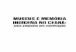 MUSEUS E MEMÓRIA INDÍGENA NO CEARÁ · 2.4.5 Plano de divulgação ... O diagnóstico museológico, passo fundamental para qualiﬁ cação dos processos de musealização, deve