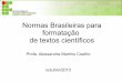 Normas Brasileiras para formatação de textos científicos · 2016-04-14 · instituição a que é submetido e área de ... Resumo apresentação concisa dos pontos relevantes 