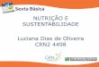 NUTRIÇÃO E SUSTENTABILIDADE Luciana Dias de Oliveira …crn2.org.br/crn2/conteudo/conteudo/sb/sustentabilidade.pdf · deficientes, falta de tecnologia •46% processamento distribuição