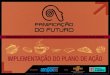 IMPLEMENTAÇÃO DO PLANO DE AÇÃO - amipao.com.br · ESTRATÉGIAS DE FUTURO PARA AS PADARIAS DE BH ... Preparação conteúdo e visual brochuras Gravação de vídeos e disseminação
