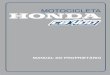 MOTOCICLETA - honda.com.br · INTRODUÇÃO Este manual é o seu guia para o funcionamento básico e manutenção de sua nova motocicleta. Por favor, leia este manual cuidadosamente