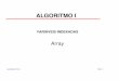 ALGORITMO I - deinf.ufma.brmaria/arqalg/aula-alg4.pdf · Exercício de fixação - Utilizando MATRIZES Faça os algoritmos Auxiliadora Freire Slide 18 A cada operação mostrar o